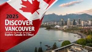 Read more about the article 2025 Discover Vancouver Cultural Exchange Program: Explore Canada in 3 Days!