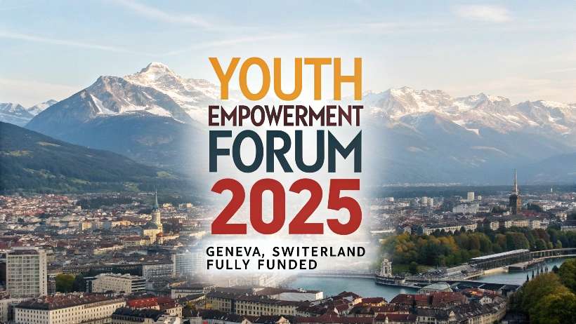 You are currently viewing Youth Empowerment Forum 2025 in Geneva, Switzerland (Fully Funded)