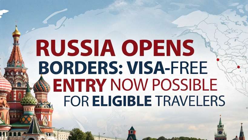 You are currently viewing Russia Opens Borders: Visa-Free Entry Now Possible for Eligible Travelers (June 2025–June 2026)