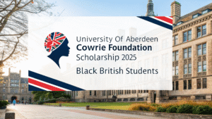 Read more about the article University of Aberdeen Cowrie Foundation Scholarship 2025 | Fully Funded for Black British Students
