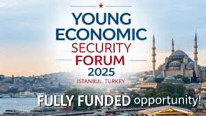 Read more about the article Young Economic Security Forum 2025 in Istanbul, Turkey – Fully Funded Opportunity!