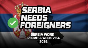 Read more about the article Serbia Needs Foreigners — Serbia Work Permit & Work Visa 2026 (Full Guide)