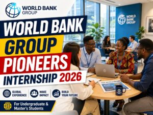 Read more about the article World Bank Group Pioneers Internship 2026 (Paid) | Apply Online